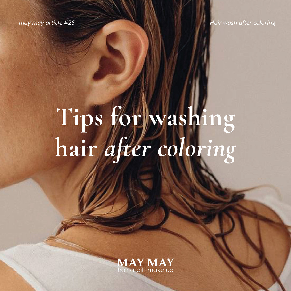 Tips for Washing Hair After Coloring – May May Salon